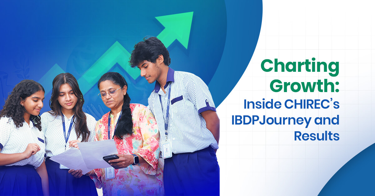 Charting Growth Inside CHIREC s IBDP Journey and Results_blog